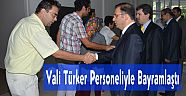 VALİ TÜRKER PERSONELİYLE BAYRAMLAŞTI