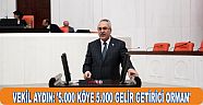 VEKİL AYDIN: '5.000 KÖYE 5.000 GELİR GETİRİCİ ORMAN'