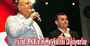 Vural: PKK'nın Heykelini Dikiyorlar