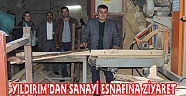 YILDIRIM’DAN SANAYİ ESNAFINA ZİYARET