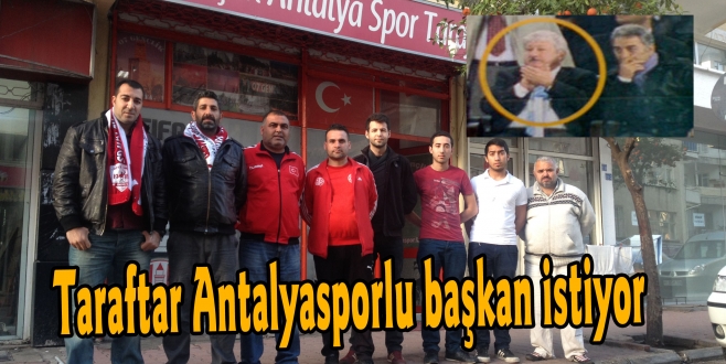 Taraftar Antalyasporlu başkan istiyor