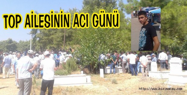 Top ailesinin acı günü