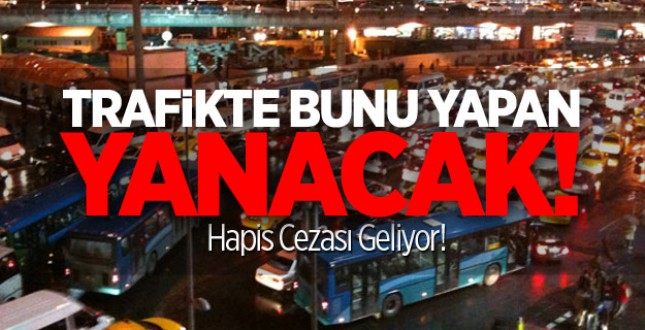 Trafikte 'makas' atana hapis cezası geliyor