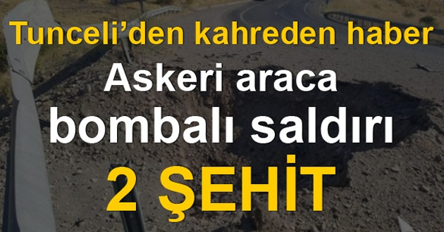TUNCELİDEN KAHREDEN HABER 2 ŞEHİT