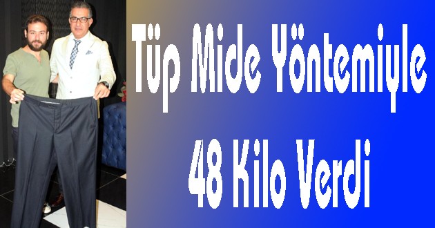 Tüp Mide Yöntemiyle 48 Kilo Verdi