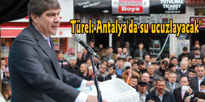 Türel: Antalya'da su ucuzlayacak''