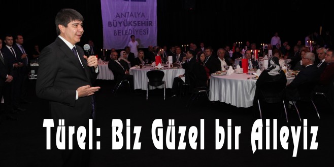Türel: Biz Güzel bir Aileyiz