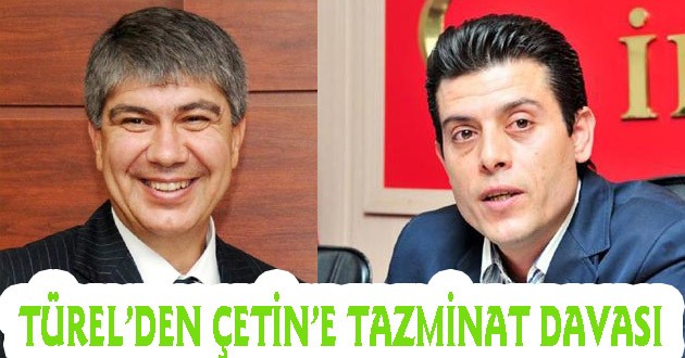 Türel'den Osman Çetin'e Tazminat Davası