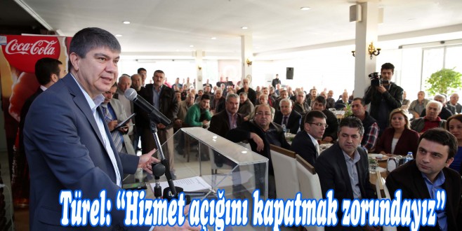 Türel: “Hizmet açığını kapatmak zorundayız”
