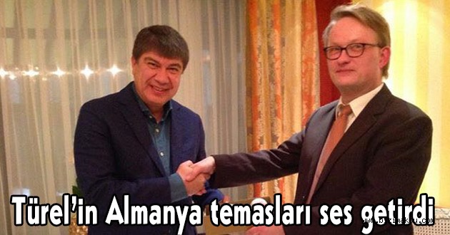 Türel’in Almanya temasları ses getirdi