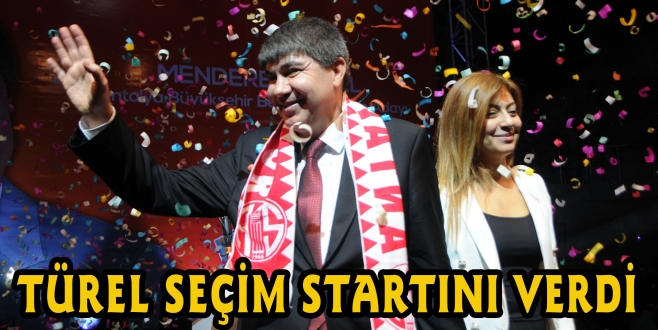 TÜREL SEÇİM STARTINI VERDİ