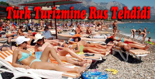Türk Turizmine Rus Tehdidi