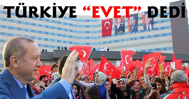 TÜRKİYE "EVET" DEDİ