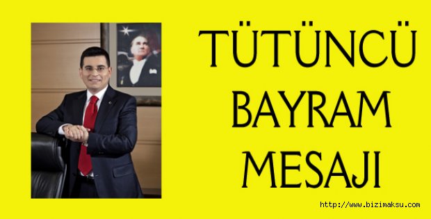 Tütüncü Bayram Mesajı