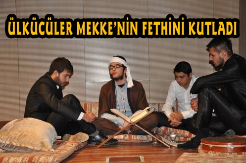 ÜLKÜCÜLER MEKKENİN FETHİNİ KUTLADI
