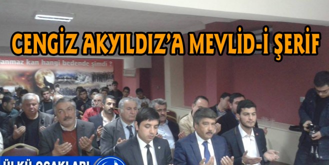 ÜLKÜCÜLERDEN ŞEHİTLERİNE MEVLİD
