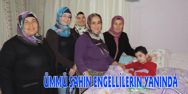  ÜMMÜ ŞAHİN ENGELLİLERİN YANINDA