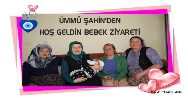 ÜMMÜ ŞAHİN’İN HOŞ GELDİN BEBEK ZİYARETLERİ