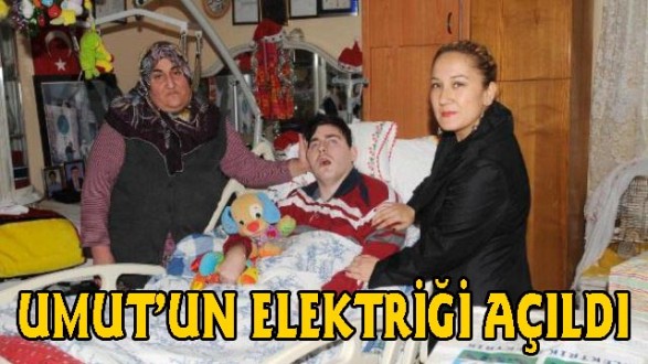 UMUT'UN ELEKTRİĞİ AÇILDI