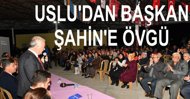 USLU’DAN BAŞKAN ŞAHİN’E ÖVGÜ