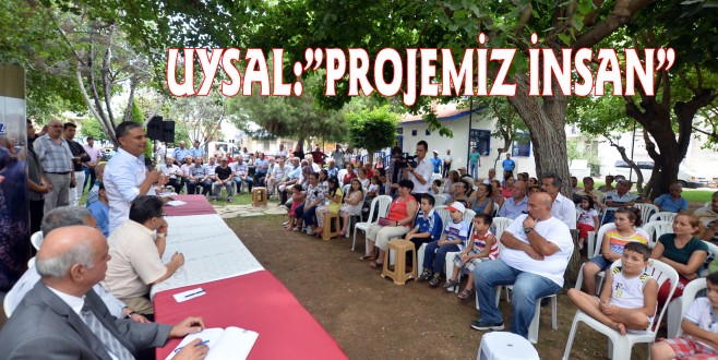 UYSAL:”PROJEMİZ İNSAN”