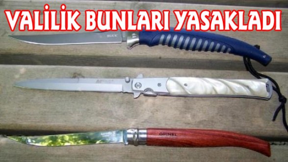 Valilik Kesici ve Delici Aletlere Yasak Getirdi