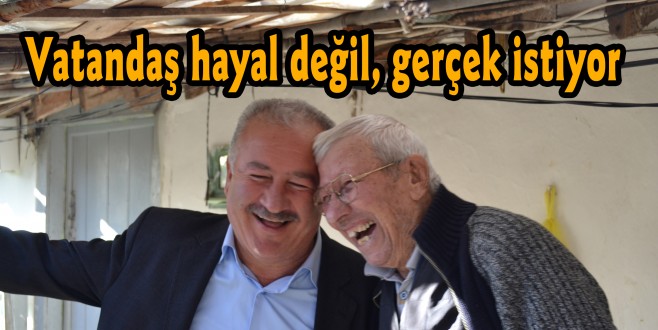 Vatandaş hayal değil, gerçek istiyor
