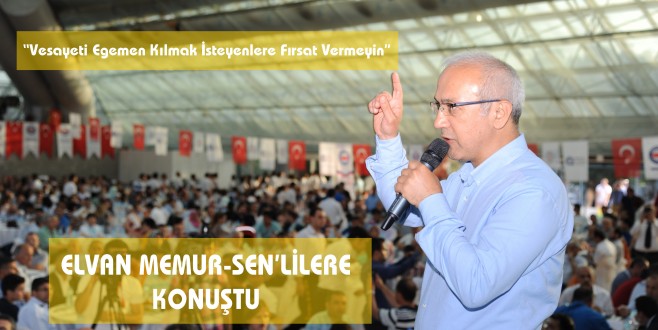 “Vesayeti Egemen Kılmak İsteyenlere Fırsat Vermeyin”‏