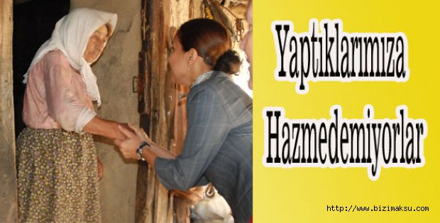 “Yaptıklarımızı hazmedemiyorlar”