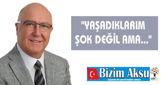 "YAŞADIKLARIM ŞOK DEĞİL AMA..."