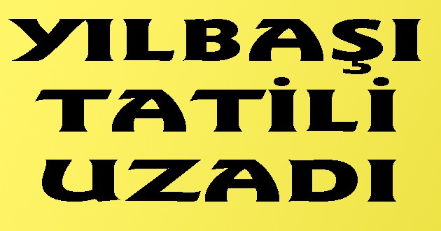 Yılbaşı tatili uzatıldı