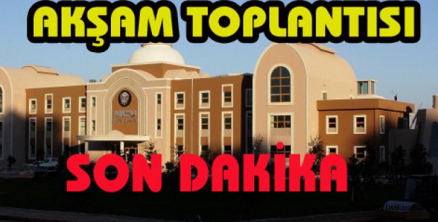 YILDIRIM’DAN AKŞAM TOPLANTISI