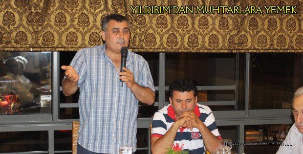 YILDIRIM’DAN MUHTARLARA YEMEK