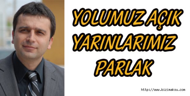 “Yolumuz açık, yarınımız parlak”