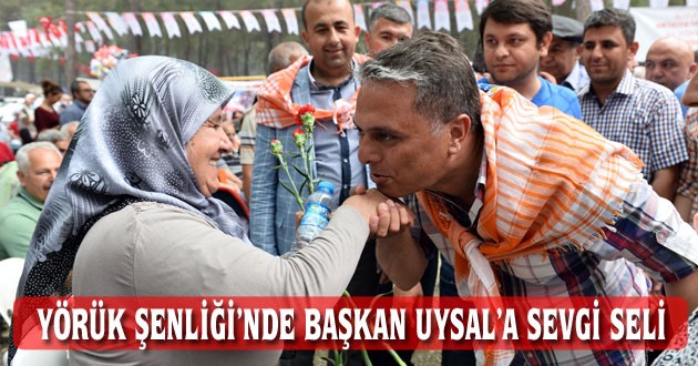YÖRÜK ŞENLİĞİ’NDE BAŞKAN UYSAL’A SEVGİ SELİ