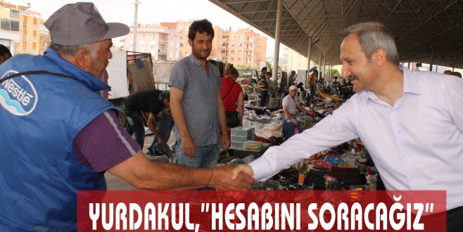 YURDAKUL,"HESABINI SORACAĞIZ"