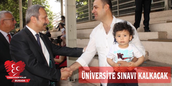 YURDAKUL ; ÜNİVERSİTE SINAVI KALKACAK