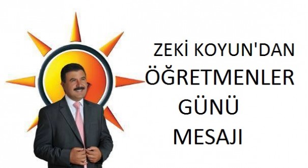 ZEKİ KOYUN'DAN ÖĞRETMENLER GÜNÜ MESAJI