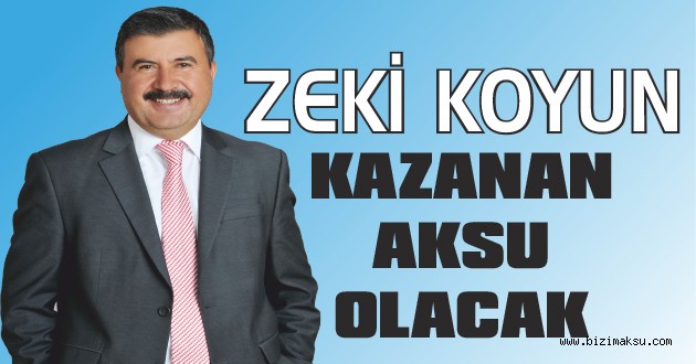 ZEKİ KOYUN , KAZANAN AKSU OLACAK